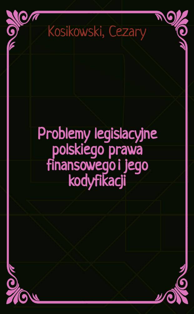 Problemy legislacyjne polskiego prawa finansowego i jego kodyfikacji