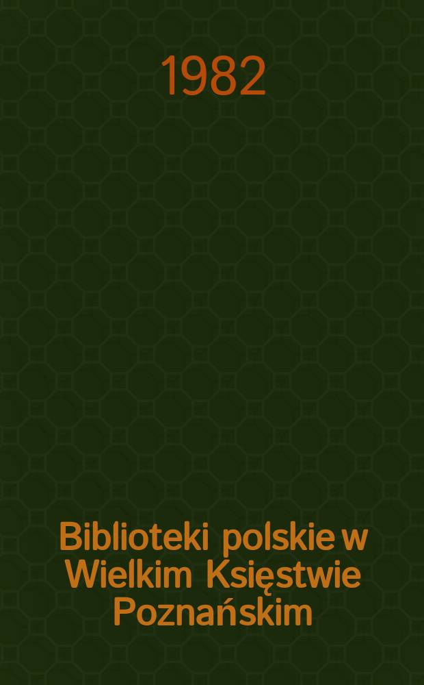 Biblioteki polskie w Wielkim Księstwie Poznańskim