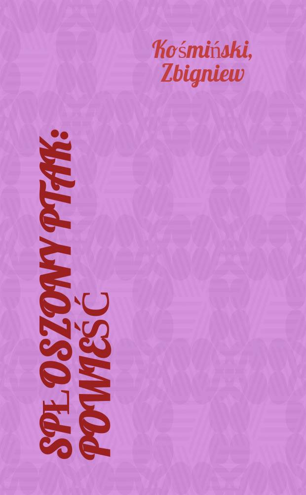 Spłoszony ptak : Powieść