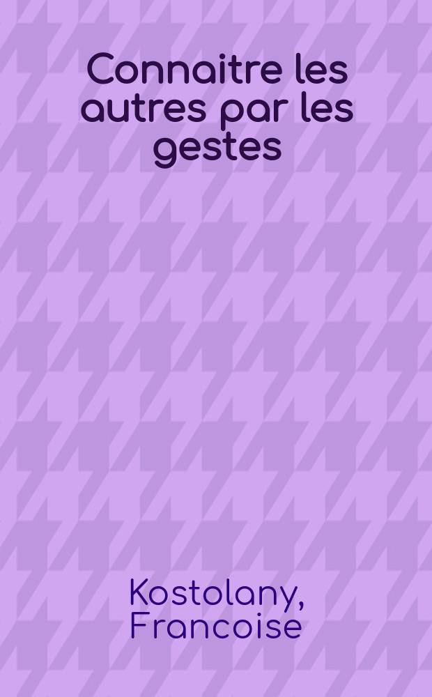 Connaitre les autres par les gestes