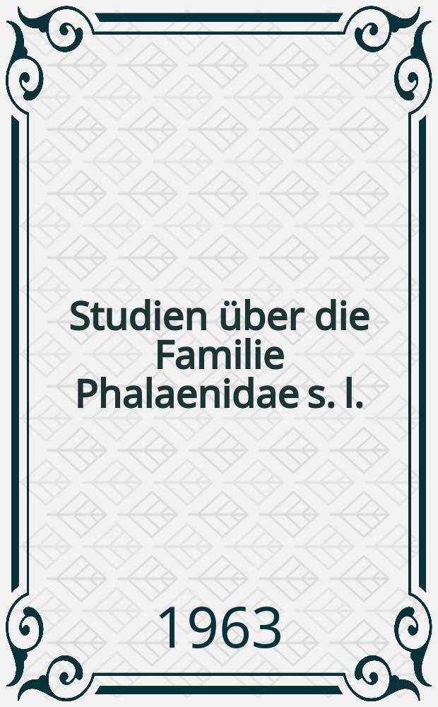 Studien über die Familie Phalaenidae s. l. (Lepidoptera)