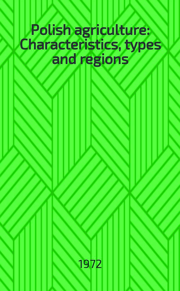 Polish agriculture : Characteristics, types and regions