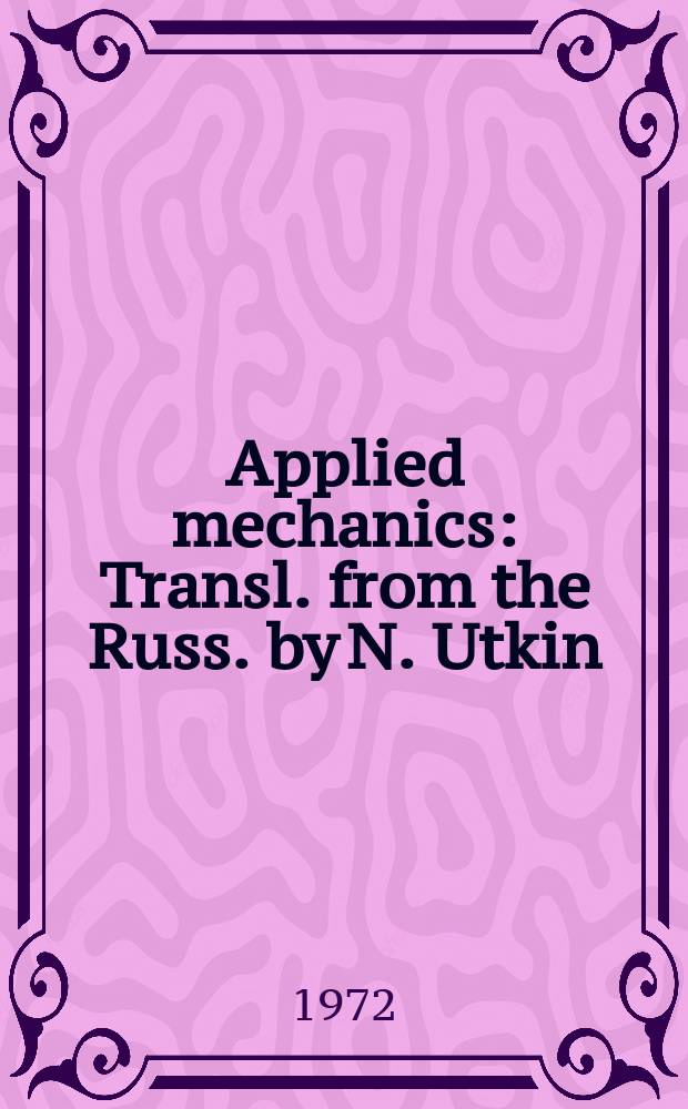 Applied mechanics : Transl. from the Russ. by N. Utkin
