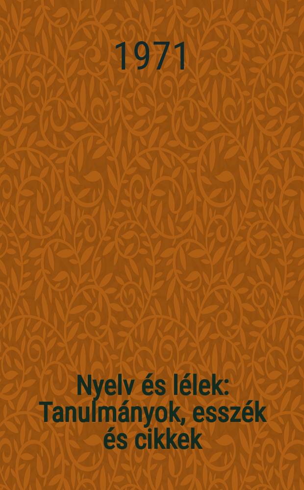 Nyelv és lélek : Tanulmányok, esszék és cikkek