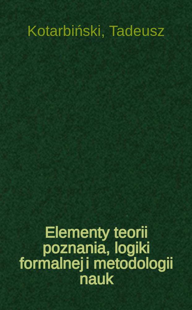 Elementy teorii poznania, logiki formalnej i metodologii nauk