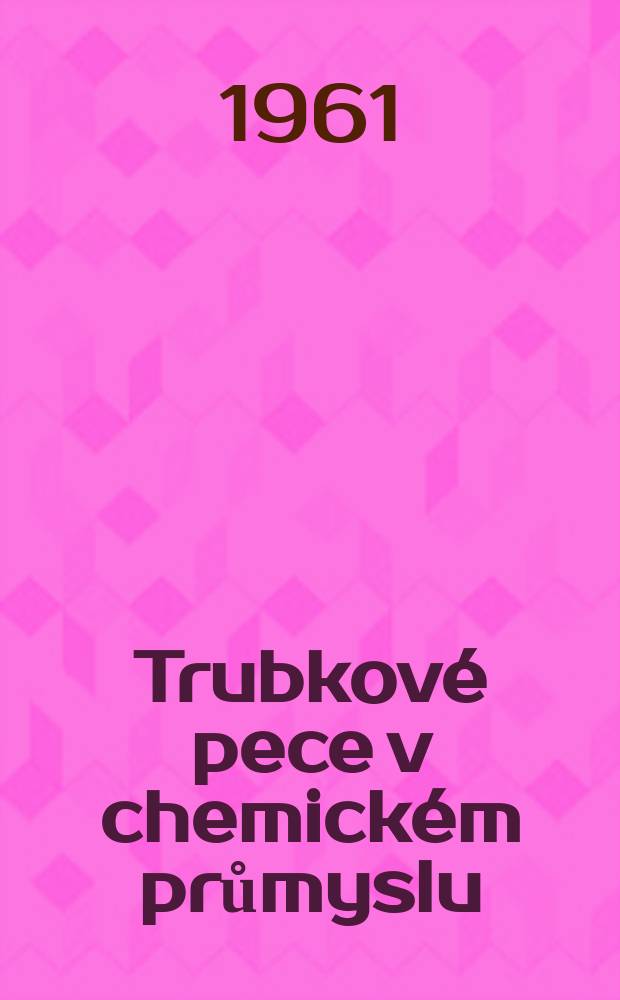 Trubkov&eacute; pece v chemick&eacute;m průmyslu