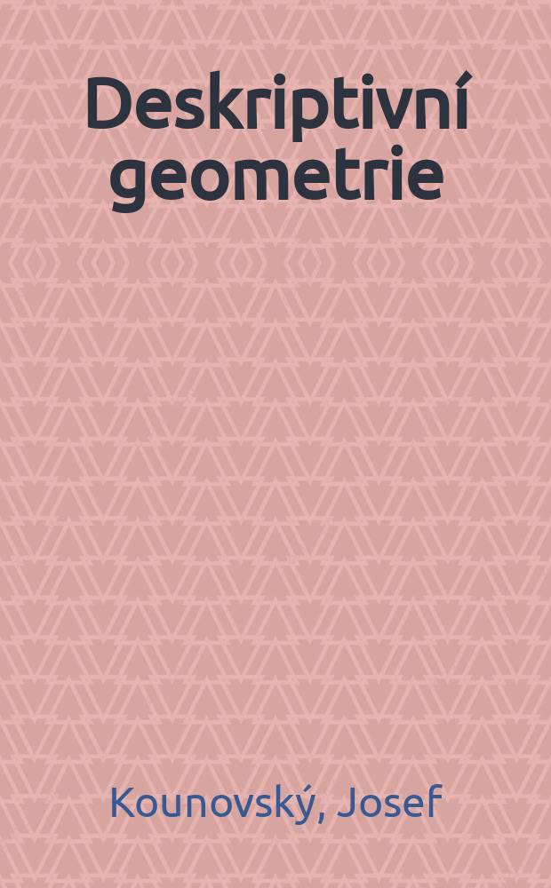 Deskriptivní geometrie : Celostátní vysokoškolská učebnice