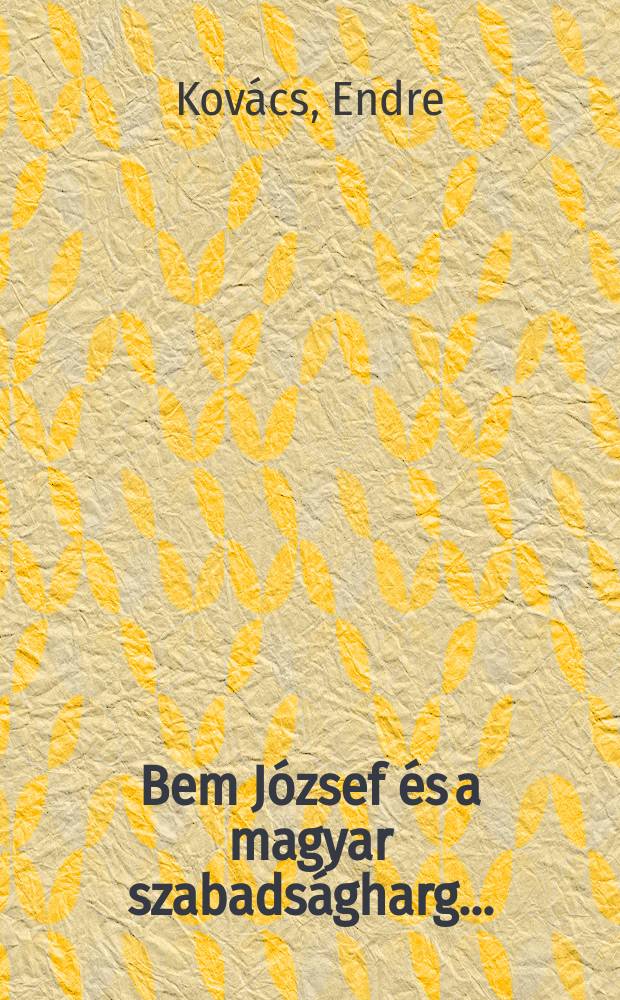 Bem József és a magyar szabadságharg...