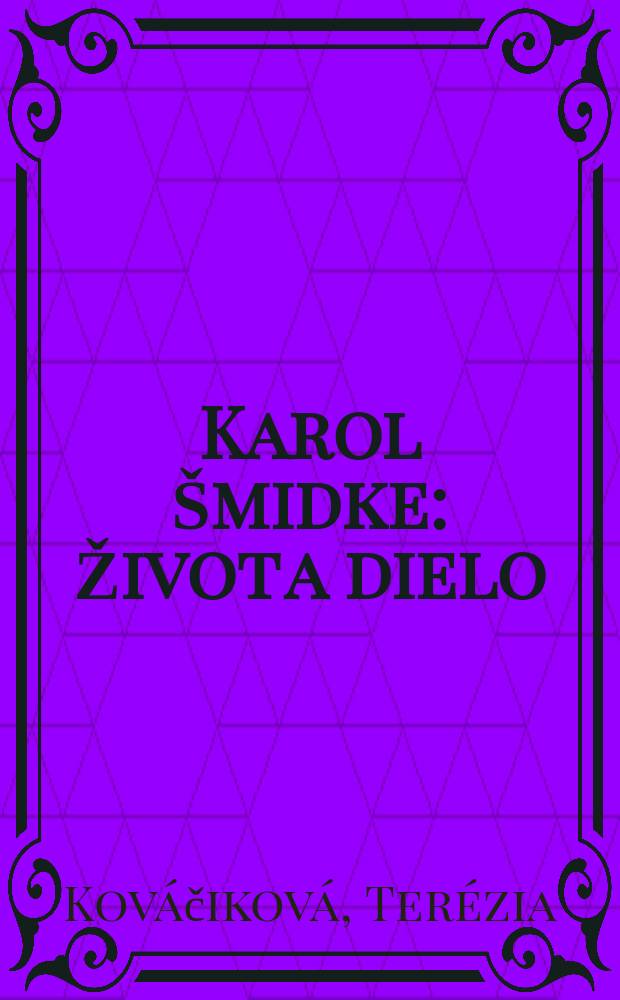 Karol Šmidke : Život a dielo