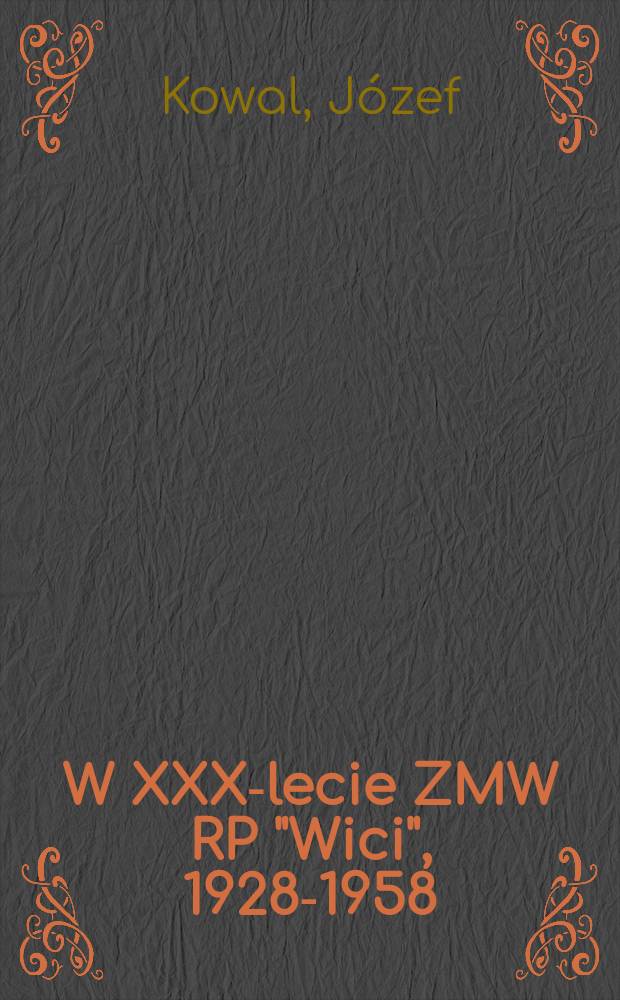 W XXX-lecie ZMW RP "Wici", 1928-1958