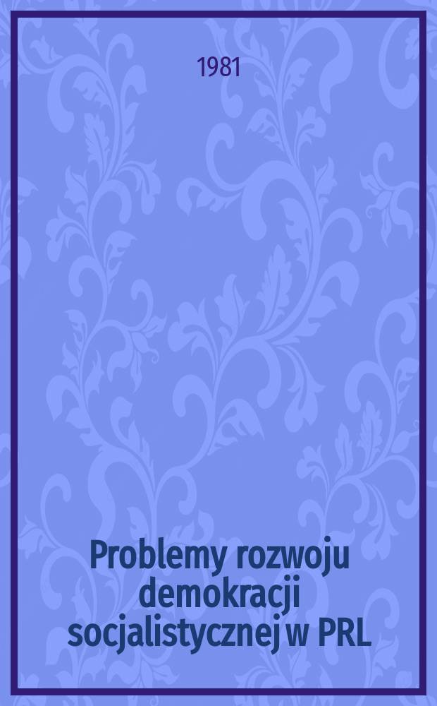 Problemy rozwoju demokracji socjalistycznej w PRL