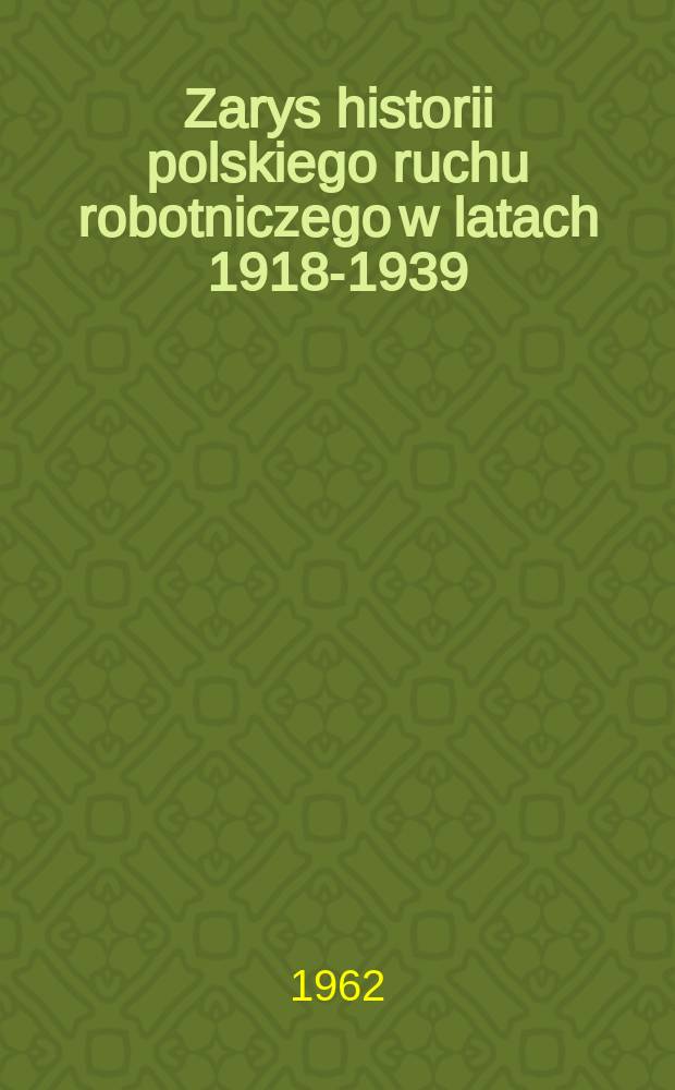 Zarys historii polskiego ruchu robotniczego w latach 1918-1939