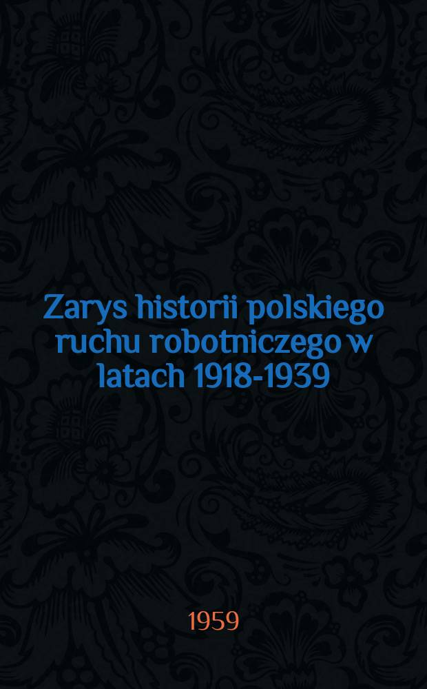 Zarys historii polskiego ruchu robotniczego w latach 1918-1939