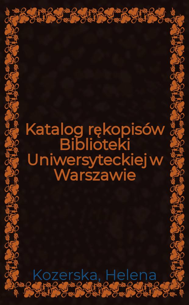 Katalog rękopisów Biblioteki Uniwersyteckiej w Warszawie
