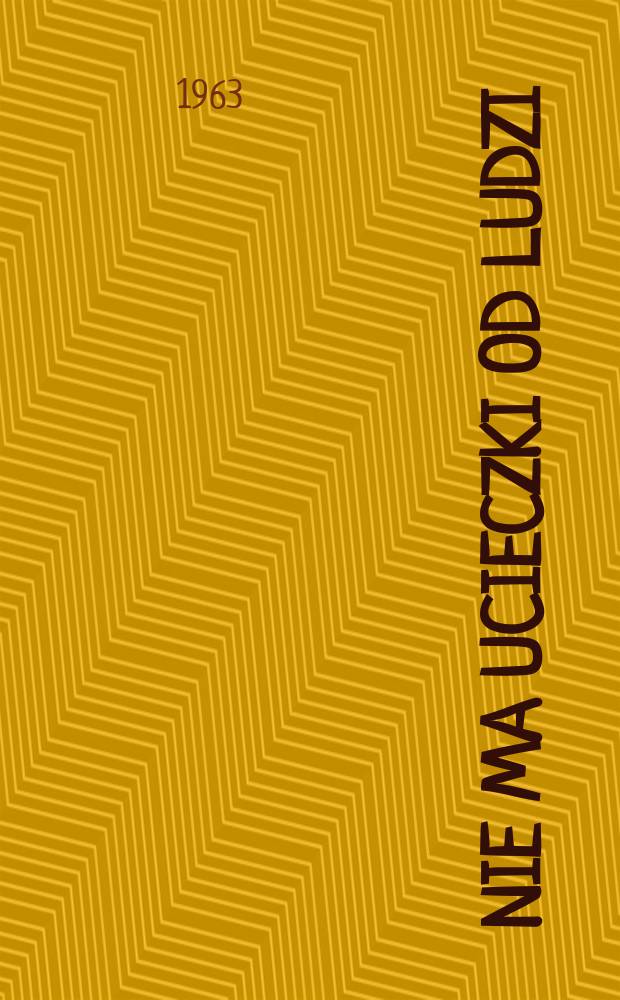 Nie ma ucieczki od ludzi : Szkice