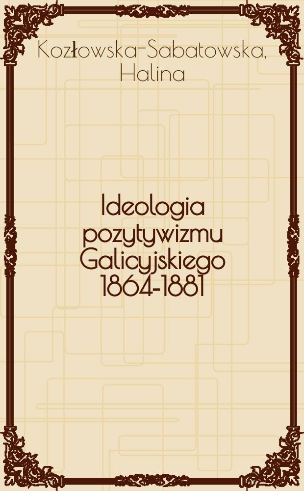 Ideologia pozytywizmu Galicyjskiego 1864-1881