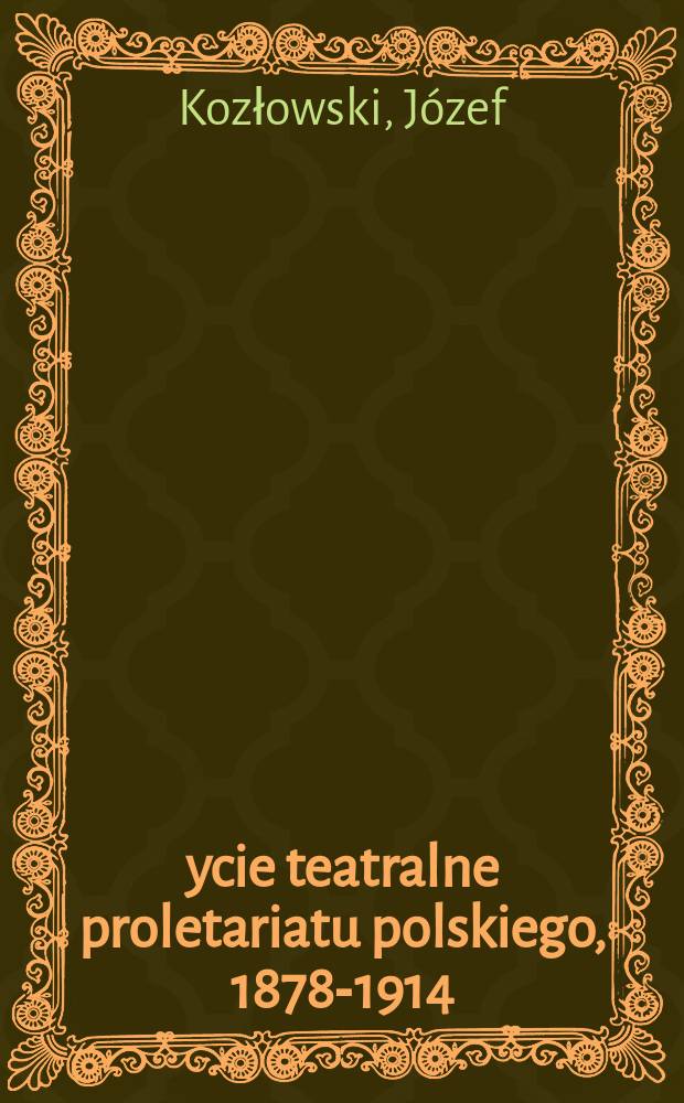 Życie teatralne proletariatu polskiego, 1878-1914