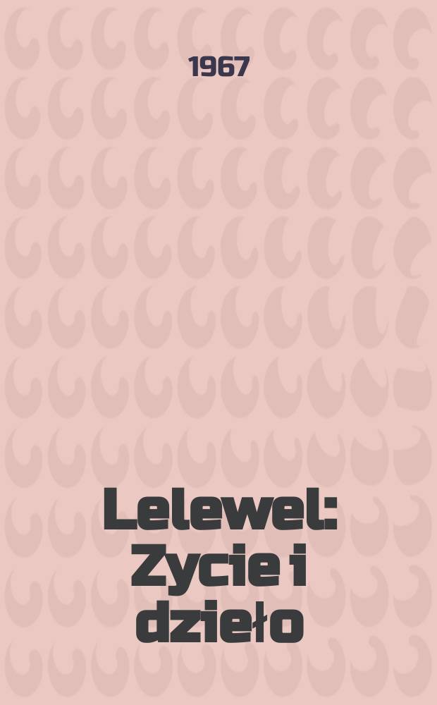 Lelewel : Zycie i dzieło