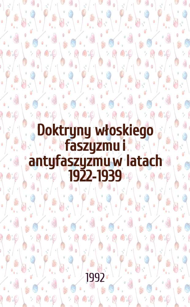 Doktryny włoskiego faszyzmu i antyfaszyzmu w latach 1922-1939 = De Italorum doctrinis fascalibus antifascalibusque annis 1922-1939 excultis