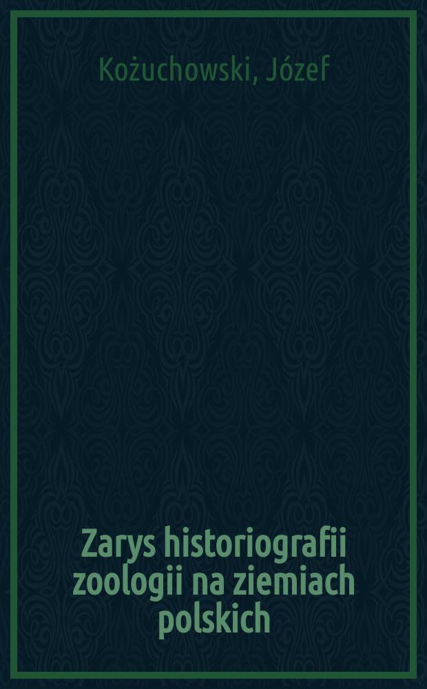 Zarys historiografii zoologii na ziemiach polskich
