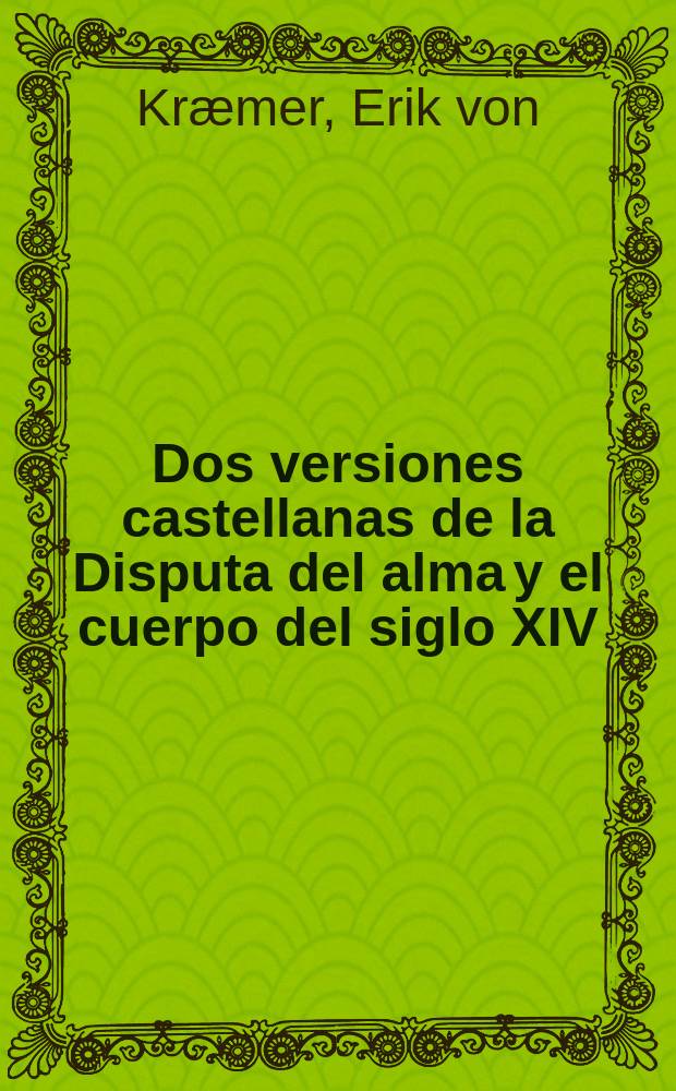 Dos versiones castellanas de la Disputa del alma y el cuerpo del siglo XIV : Edici&oacute;n y estudio