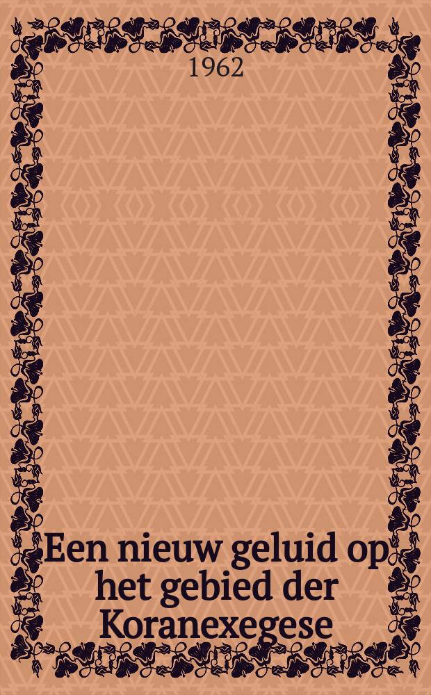 Een nieuw geluid op het gebied der Koranexegese