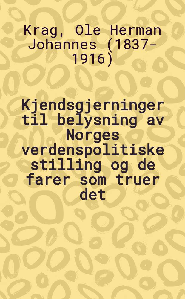 Kjendsgjerninger til belysning av Norges verdenspolitiske stilling og de farer som truer det : (Med grafiske tabeller og karter)