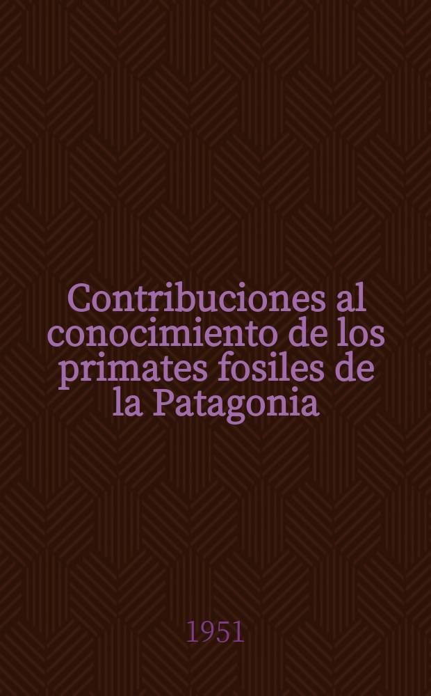 Contribuciones al conocimiento de los primates fosiles de la Patagonia