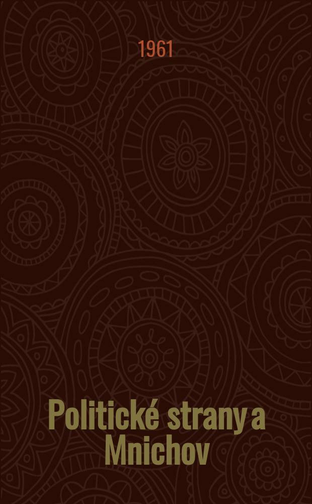 Politické strany a Mnichov : Dokumenty