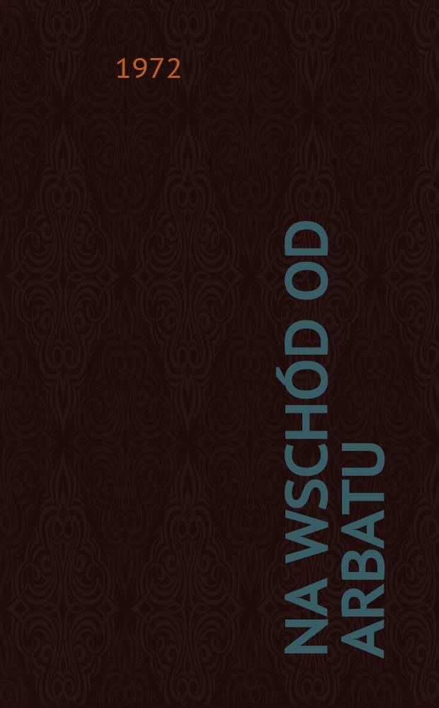 Na wsch&oacute;d od Arbatu