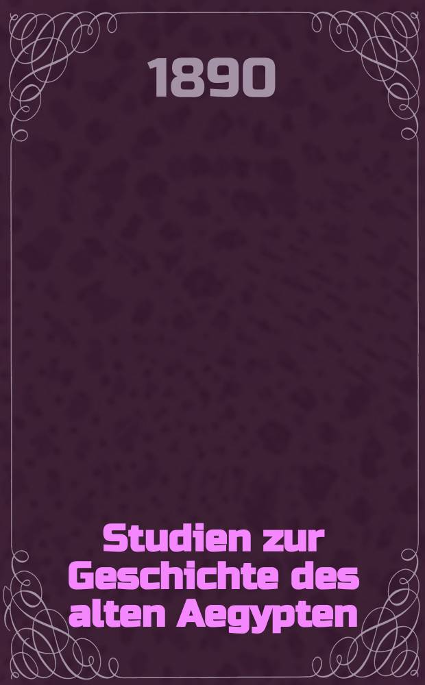 Studien zur Geschichte des alten Aegypten