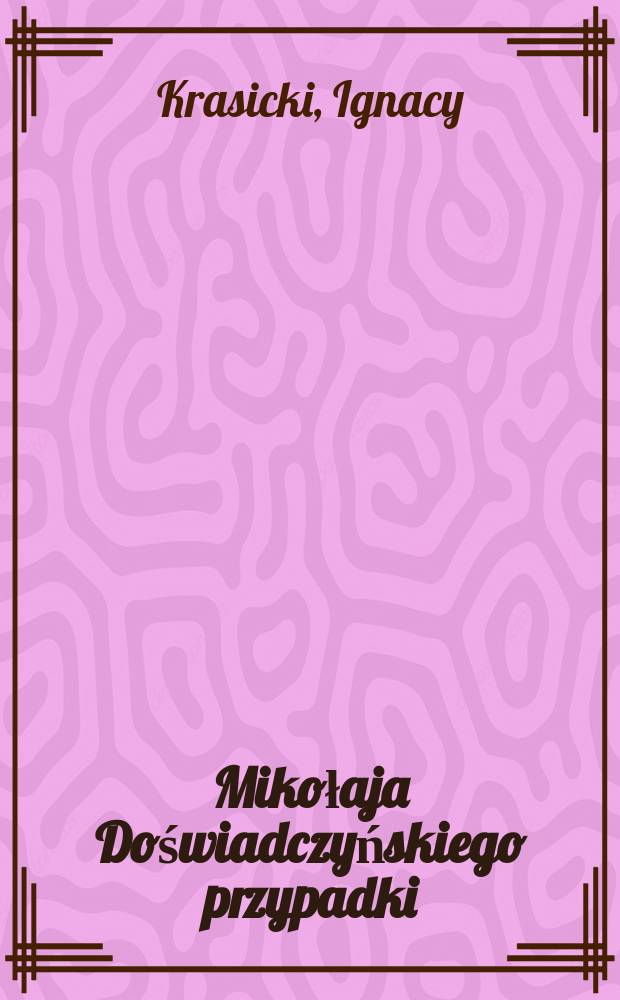 Mikołaja Doświadczyńskiego przypadki