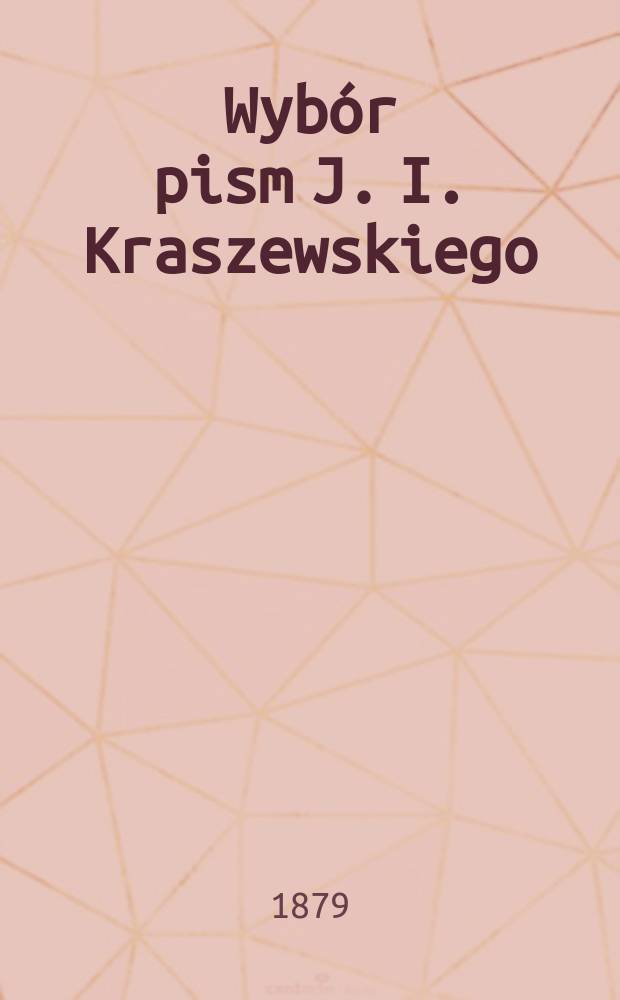 Wybór pism J. I. Kraszewskiego