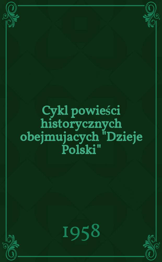 Cykl powieści historycznych obejmujacych "Dzieje Polski"