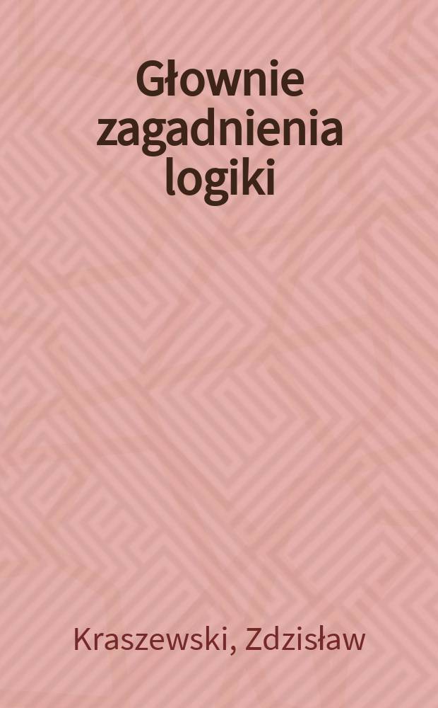 Głownie zagadnienia logiki