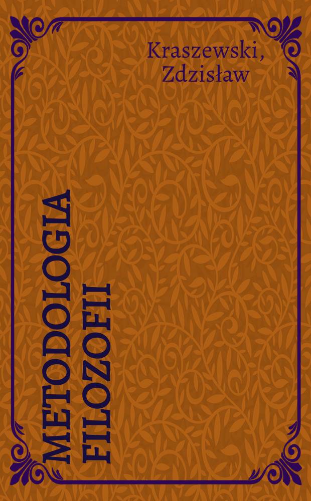 Metodologia filozofii : Logiczne aspekty ontologicznego sporu materializmu z idealizmem