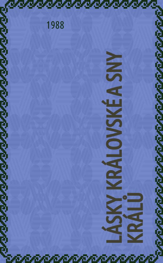 L&aacute;sky kr&aacute;lovsk&eacute; a Sny kr&aacute;lů