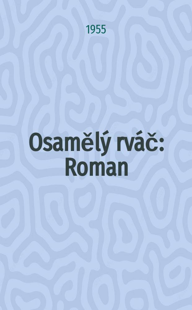 Osaměl&yacute; rv&aacute;č : Roman