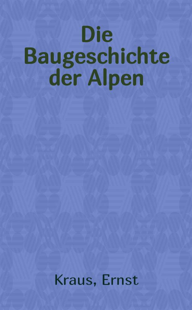 Die Baugeschichte der Alpen