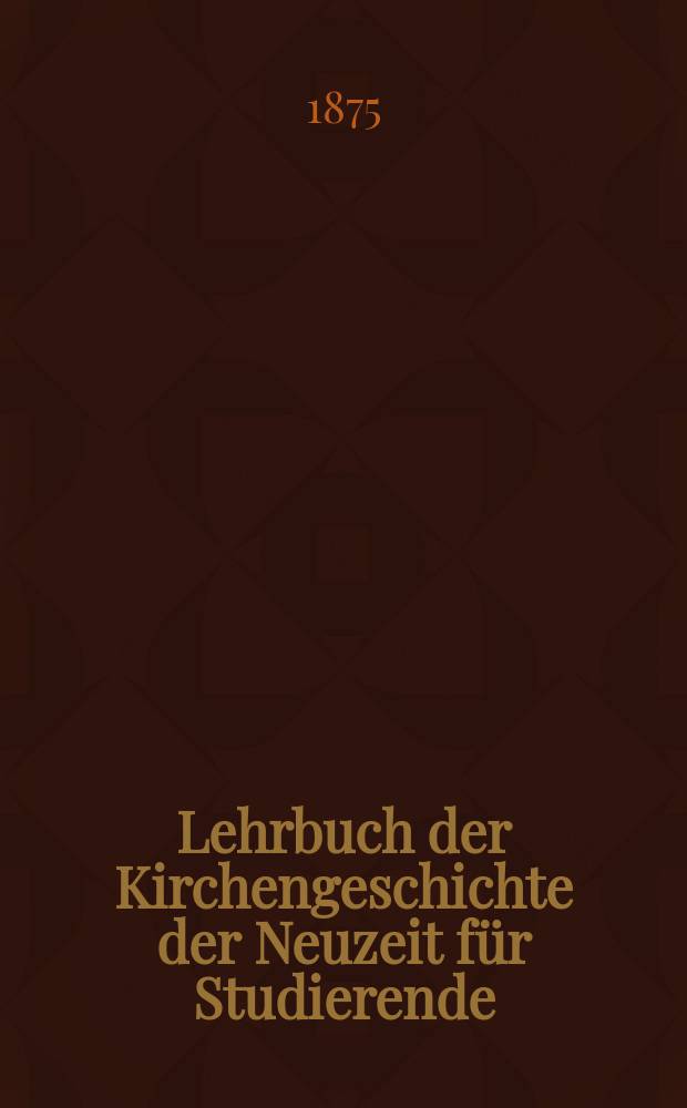 Lehrbuch der Kirchengeschichte der Neuzeit für Studierende