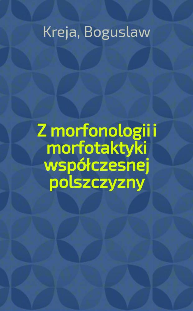 Z morfonologii i morfotaktyki współczesnej polszczyzny