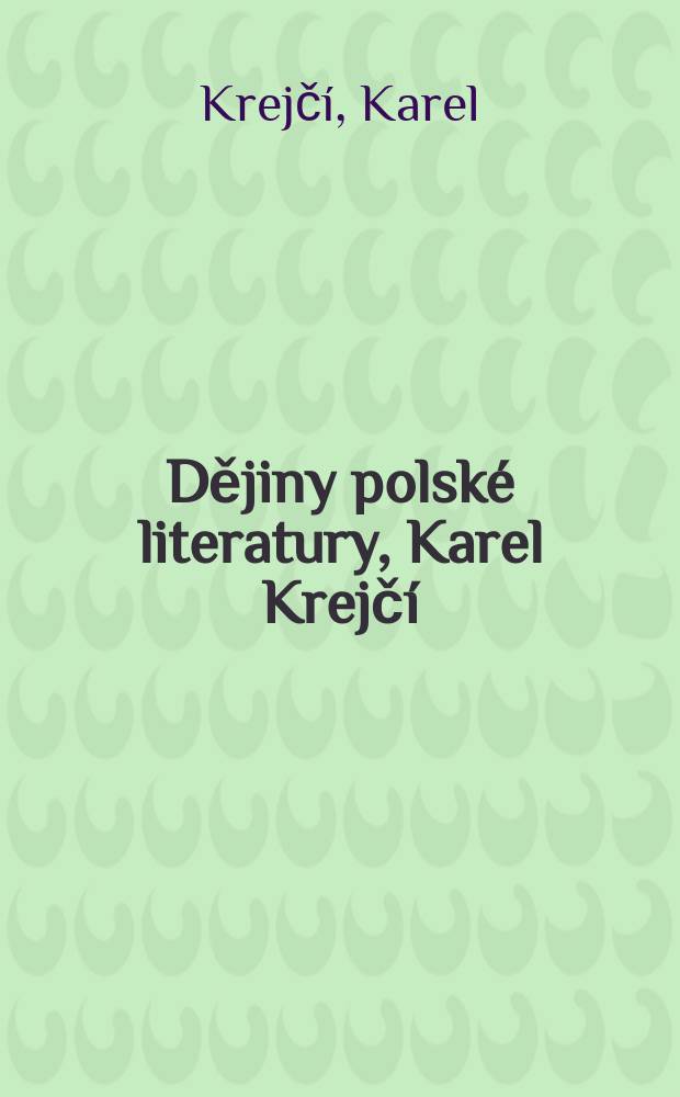 Dějiny polské literatury, Karel Krejčí