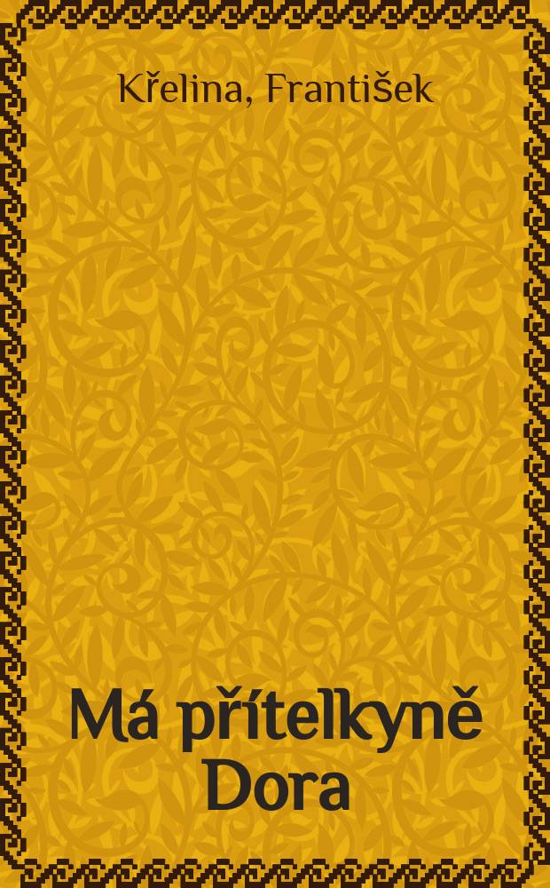 Má přítelkyně Dora : Novela