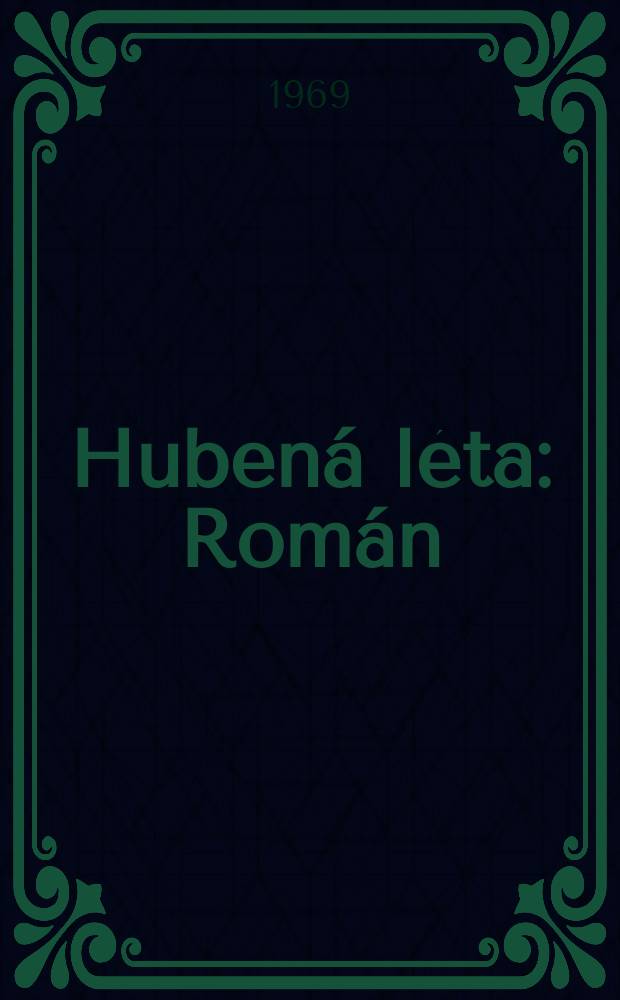 Huben&aacute; l&eacute;ta : Rom&aacute;n