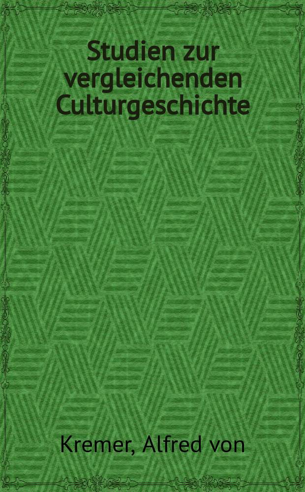 Studien zur vergleichenden Culturgeschichte : Vorzüglich nach arabischen Quellen