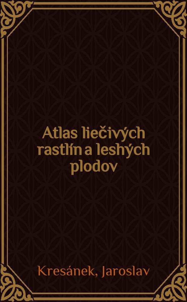 Atlas liečivých rastlín a leshých plodov