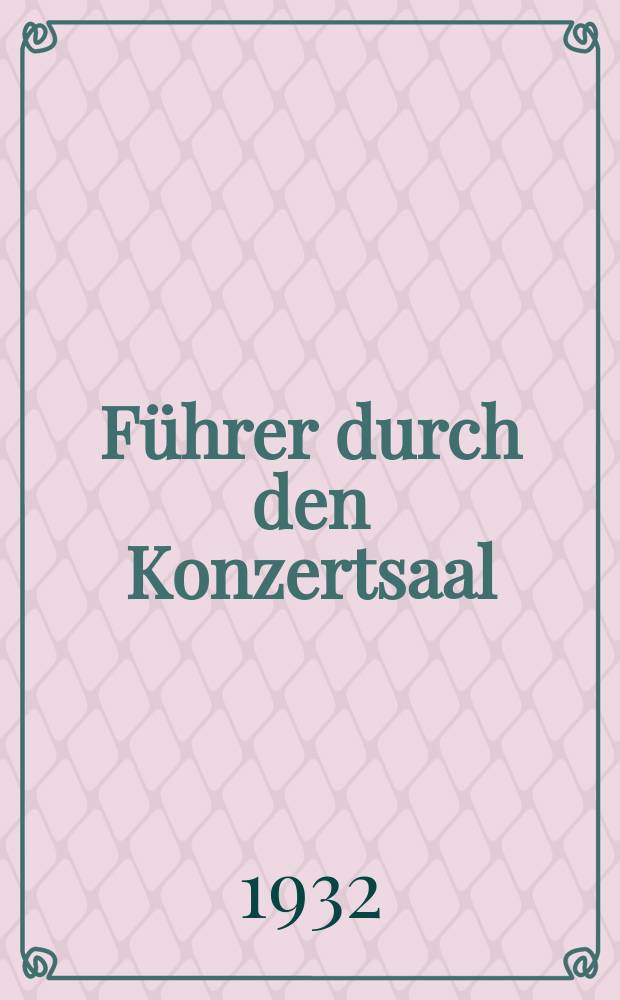 Führer durch den Konzertsaal : Die Orchestermusik