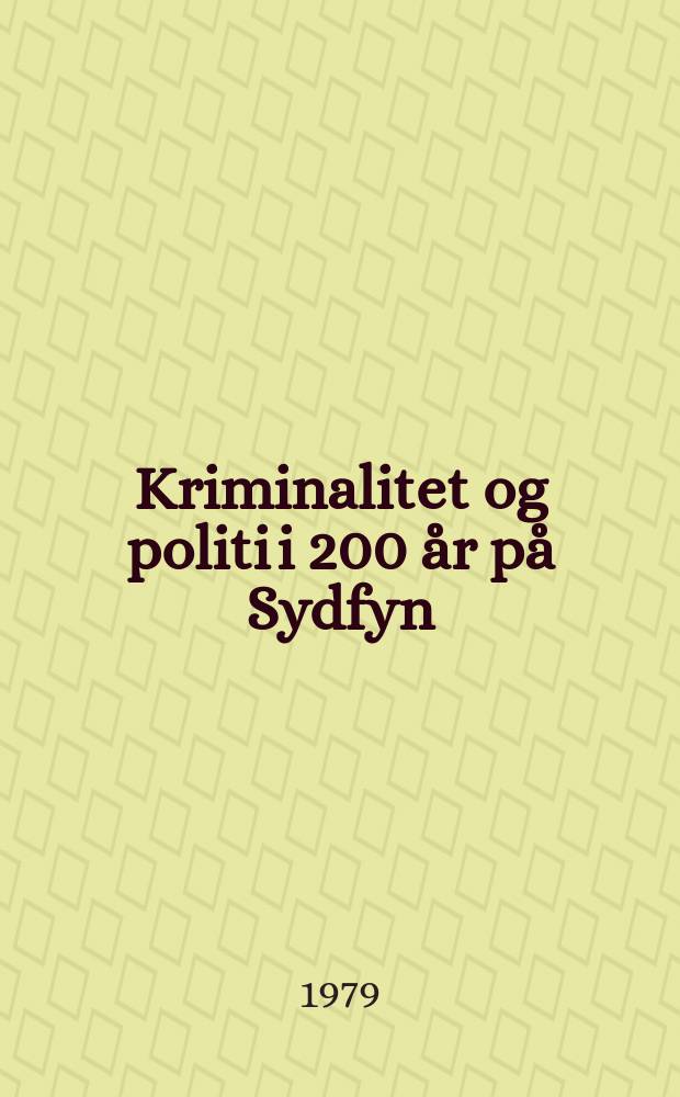 Kriminalitet og politi i 200 år på Sydfyn : Omkring en udstilling