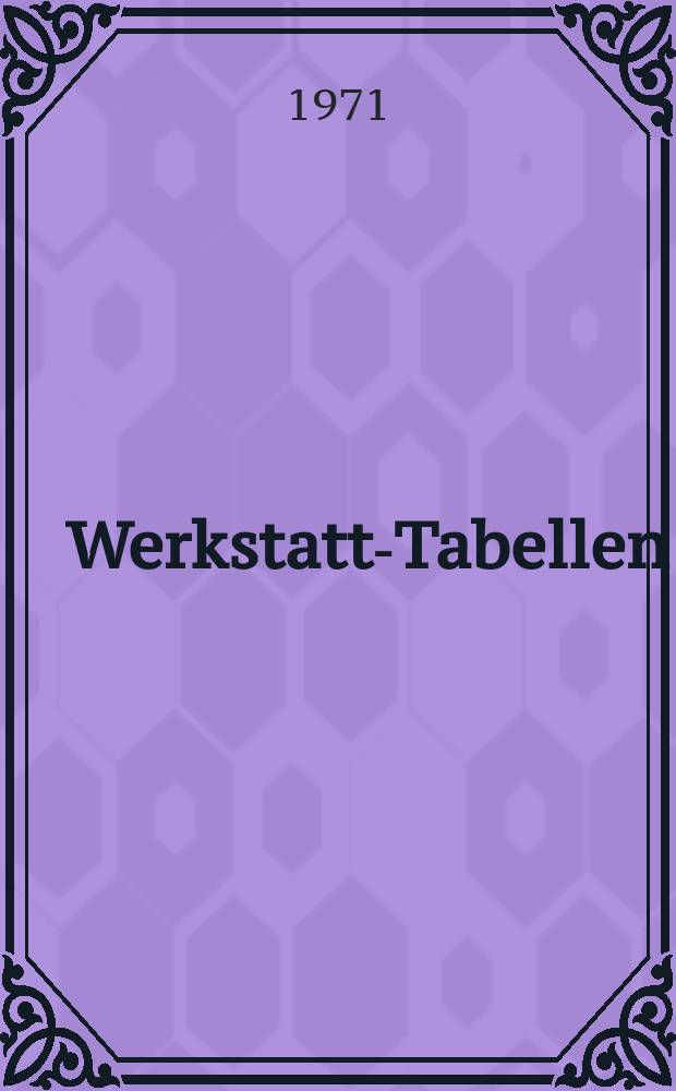Werkstatt-Tabellen