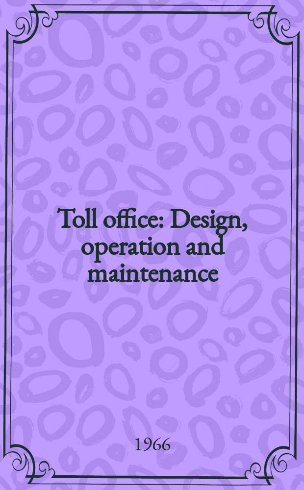 Toll office : Design, operation and maintenance : Transl. from the Russ.